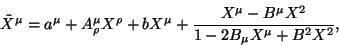\begin{displaymath}
{\tilde X}^\mu = a^\mu + A^\mu_\rho X^\rho + b X^\mu +
{{X^\mu - B^\mu X^2}\over {1 - 2B_\mu X^\mu + B^2 X^2}},
\end{displaymath}