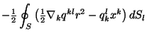 $\displaystyle -{\textstyle{\frac{1}{2}}} \oint_S \left(
{\textstyle{\frac{1}{2}}} \nabla_k q^{kl} r^2 - q^l_k x^k\right)dS_l$