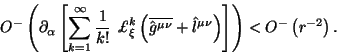 \begin{displaymath}
O^{-}\left(
\partial_\alpha
\left[\sum^{\infty}_{k = 1}{1\ov...
...at l^{\mu\nu}\right)\right]\right)
< O^{-}\left(r^{-2}\right).
\end{displaymath}