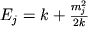 $E_{j}=k + \frac{m_{j}^{2}}{2k}$