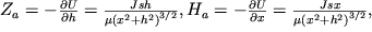 ${Z}_{a} =- \frac{\partial U}{\partial h} = \frac{Jsh}{\mu ({x}^{2} +{h}^{2} {)}^{3/2} } , {H}_{a} =- \frac{\partial U}{\partial x} = \frac{Jsx}{\mu ({x}^{2} +{h}^{2} {)}^{3/2}} ,$