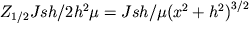 ${Z}_{1/2} Jsh/2{h}^{2} \mu = Jsh/\mu ({x}^{2} + {h}^{2} {)}^{3/2}$