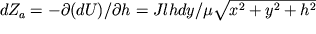 $d{Z}_{a} = -\partial (dU)/\partial h = Jlhdy/\mu \sqrt{{x}^{2} + {y}^{2} + {h}^{2} } $