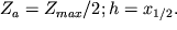 $Z_{ a} = Z_{ max }/ 2; h = x_{ 1/2}.$