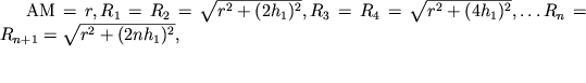 $ = r, R_{1} =R_{2} =\sqrt{r^{2} +(2h_{1})^{2} } , R_{3} =R_{4} =\sqrt{r^{2} +(4h_{1})^{2}} ,\ldots R_{n} = R_{n+1} = \sqrt{r^{2} + (2nh_{1})^{2} },$