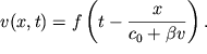 $ v(x,t) = f\left( {\displaystyle t - {\displaystyle \frac{\displaystyle {\displaystyle x}}{\displaystyle {\displaystyle c_{0} + \beta v}}}} \right). $