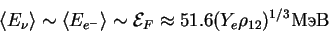 \begin{displaymath}
\langle E_\nu\rangle \sim \langle E_{e^-}\rangle\sim {\cal E}_F\approx 51.6
(Y_e \rho_{12})^{1/3} \hbox{}
\end{displaymath}