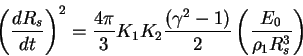 \begin{displaymath}
\left(\frac{dR_s}{dt}\right)^2=\frac{4\pi}{3}K_1K_2
\frac{(\gamma^2-1)}{2}\left(\frac{E_0}{\rho_1 R_s^3}\right)
\end{displaymath}