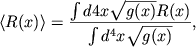$$
\langle R(x)\rangle =\frac{\int d4 x\sqrt{g(x)} R(x)}
{\int d^4x\sqrt{g(x)}},
$$