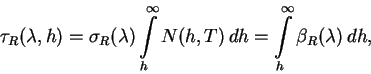 \begin{displaymath}
\tau_R(\lambda,h) = \sigma_R (\lambda)
\int \limits_{h}^{\i...
...N(h,T)\,dh =
\int \limits_{h}^{\infty} \beta_R(\lambda)\,dh ,
\end{displaymath}