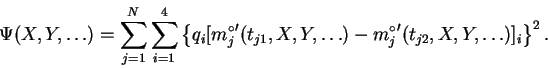 \begin{displaymath}
\Psi(X,Y,\dots) = \sum\limits^{N}_{j=1}\sum\limits^{4}_{i=1}...
...\dots) -
{m^{\circ}_{j}}'(t_{j2},X,Y,\dots)]_i \right\}^{2} .
\end{displaymath}