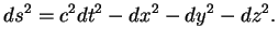 $\displaystyle ds^2=c^2dt^2-dx^2-dy^2-dz^2.
$