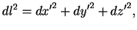 $\displaystyle dl^2={dx'}^2+{dy'}^2+{dz'}^2,$