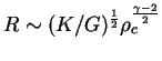 $ R\sim (
K/G)^{1\over 2}\rho_c^{{\gamma-2}\over 2}$