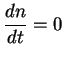 $\displaystyle {dn\over {dt}}=0\;$