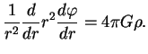 $\displaystyle {1\over r^2}{d\over dr}r^2 {d\varphi \over dr}=4 \pi G \rho.$