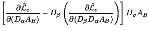 $\displaystyle \left[{{\partial {\hat{\cal L}}_c} \over {\partial (\overline D_\...
...ine D_\beta \overline D_\alpha A_{B})}}\right) \right]
\overline D_\sigma A_{B}$