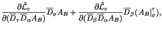 $\displaystyle {{\partial {\hat{\cal L}}_c} \over {\partial (\overline D_\tau \o...
...rline D_\alpha A_{B})}}
\overline D_\beta (\left.A_{B}\right\vert^\tau_\sigma),$