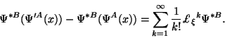 \begin{displaymath}
\Psi^{*B}(\Psi'^A(x)) - \Psi^{*B}(\Psi^A(x)) =
\sum^\infty_{k=1} {1\over k!} {\pounds_\xi}^k \Psi^{*B}.
\end{displaymath}