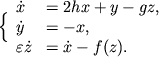 $\Big\{ \begin{array}{ll} \dot x & = 2hx+y-gz, \\ \dot y & = -x, \\ \varepsilon \dot z & = \dot x-f(z). \end{array}$
