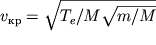 $v_{}=\sqrt{T_e/M\sqrt{m/M}}$