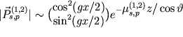 $|\vec P_{s,p}^{(1,2)}|\sim{\displaystyle\cos^2(gx/2)\choose\displaystyle\sin^2(gx/2)}e^{-\displaystyle\mu_{s,p}^{(1,2)}z/ \cos\vartheta}$