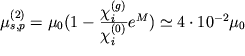 $\mu_{s,p}^{(2)}=\mu_0(1-{\displaystyle\chi_i^{(g)}\over\displaystyle\chi_i^{(0)}}e^M)\simeq4\cdot10^{-2}\mu_0$