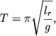 $$T=\pi \sqrt{\frac{l_r}{g}} ,$$