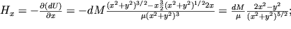 ${H}_{x} = - \frac{\partial (dU)}{\partial x} = - dM\frac{(x^2+y^2)^{3/2}-x \frac{3}{2} ({x}^{2} + {y}^{2})^{1/2} 2x}{\mu ({x}^{2} + {y}^{2} )^{3} } = \frac{dM}{\mu} \frac{2x^2-y^2}{(x^2+y^2)^{5/2}} ;$