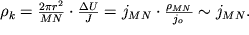 $ \rho_{k} = \frac{2\pi r^{2} }{MN} \cdot \frac{\Delta U}{J} = j_{MN} \cdot \frac{\rho_{MN} }{j_{o} } \sim j_{MN}.$