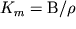 $K _{ m} = / \rho$