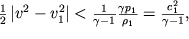 $\frac{1}{2}\left| v^2 - v_1^2\right| < \frac{1}{\gamma - 1}\frac{\gamma p_1}{\rho_1} = \frac{c_1^2}{\gamma - 1},$