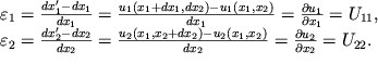 $\begin{array}{l} \varepsilon_1=\frac{dx'_1-dx_1}{dx_1}=\frac{u_1(x_1+dx_1,dx_2)-u_1(x_1,x_2)}{dx_1}=\frac{\partial u_1}{\partial x_1}=U_{11},\\ \varepsilon_2=\frac{dx'_2-dx_2}{dx_2}=\frac{u_2(x_1,x_2+dx_2)-u_2(x_1,x_2)}{dx_2}=\frac{\partial u_2}{\partial x_2}=U_{22}. \end{array}$
