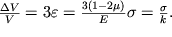 $\frac{\Delta V}{V} = 3\varepsilon = \frac{3(1-2\mu)}{E}\sigma=\frac{\sigma}{k}.$