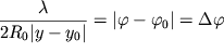 $\displaystyle{\frac{\lambda}{2R_{0}|y - y_{0}|}} = |\varphi - \varphi_{0}| = \Delta\varphi$