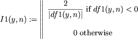 $I1(y,n):=\left\|\begin{array}{c} \displaystyle\frac{2}{|df1(y,n)|} \mbox{ if } df1(y,n)\lt0 \\\\ 0 \mbox{ otherwise} \end{array}\right.$