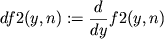 $df2(y,n):=\displaystyle{\frac{d}{dy}}f2(y,n)$