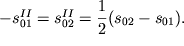 $ - s_{01}^{II} = s_{02}^{II} = {\displaystyle \frac{\displaystyle {\displaystyle 1}}{\displaystyle {\displaystyle 2}}}(s_{02} - s_{01} ). $