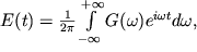 $E(t)=\frac{1}{2\pi}\int\limits^{+\infty}_{-\infty}G(\omega)e^{i\omega t}d\omega,$