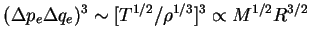 $(\Delta p_e\Delta q_e)^3\sim [T^{1/2}/\rho^{1/3}]^3\propto
M^{1/2}R^{3/2}$