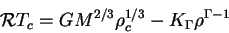 \begin{displaymath}
{\cal R}T_c=GM^{2/3}\rho_c^{1/3}-K_\Gamma\rho^{\Gamma-1}
\end{displaymath}