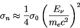 \begin{displaymath}
\sigma_n\approx \frac{1}{4}\sigma_0\left(\frac{E_\nu}{m_ec^2}\right)^2
\end{displaymath}