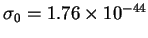 $\sigma_0=1.76\times 10^{-44}$