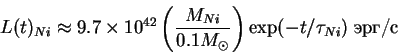 \begin{displaymath}
L(t)_{Ni}\approx 9.7\times 10^{42} \left(\frac{M_{Ni}}{0.1 M_\odot}\right)
\exp(-t/\tau_{Ni})\;\hbox{erg/s}
\end{displaymath}