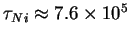 $\tau_{Ni}\approx 7.6\times 10^5$