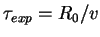 $\tau_{exp}=R_0/v$