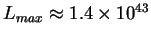 $L_{max}\approx 1.4 \times 10^{43}$