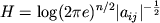 $$H=\log(2\pi e)^{n/2}|a_{ij}|^{-\frac12}$$