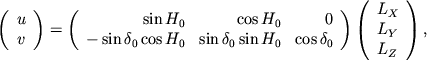 $$
\left(\begin{array}{l}u\\v\\
\end{array}\right)=\left(
\begin{array}{rrr}
\sin{H_0}&\cos{H_0}&0\\
-\sin{\delta_0}\cos{H_0}&\sin{\delta_0}\sin{H_0}&\cos\delta_0\\
\end{array}\right)\left(
\begin{array}{l}L_X\\L_Y\\L_Z\\
\end{array}\right)\mbox{,}
$$