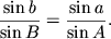 $\displaystyle \frac{\sin b}{\sin B} =\frac{\sin a}{\sin A}.
$